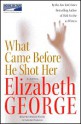 What Came Before He Shot Her (Inspector Lynley, #14) - Elizabeth George