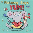 Nutmeg Says Yum!. Caroline Jayne Church - Caroline Jayne Church