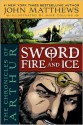 The Chronicles of Arthur: Sword of Fire and Ice - John Matthews, Mike Collins