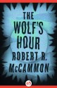 The Wolf's Hour - Robert R. McCammon