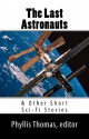 The Last Astronauts & Other Short Sci-Fi Stories - Cris Jolliff, Linell Jeppsen, William Walz, Bill Freas, Melba Pena, Phyllis Thomas