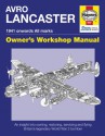 Avro Lancaster Manual: An insight into restoring, servicing and flying Britain's legendary World War 2 bomber - Jarrod Cotter, Paul Blackah