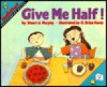 Give Me Half! - Stuart J. Murphy, G. Brian Karas