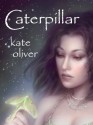 Caterpillar - Kate Oliver