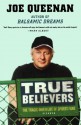 True Believers: The Tragic Inner Life of Sports Fans - Joe Queenan