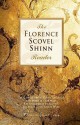 The Florence Scovel Shinn Reader - Florence Scovel Shinn