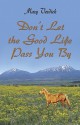 Don't Let the Good Life Pass You by - Mary Verdick