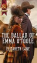 The Ballad of Emma O'Toole (Mills & Boon Historical) (Mills & Boon Largeprint Historical) - Elizabeth Lane