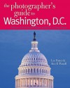 The Photographer's Guide to Washington, D.C.: Where to Find Perfect Shots and How to Take Them - Lee Foster, Ann F. Purcell