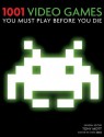 1001 Video Games You Must Play Before You Die - Tony Mott