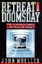 Retreat from Doomsday: The Obsolescence of Major War - John E. Mueller