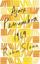 Ajax Penumbra 1969 (Kindle Single) - Robin Sloan