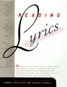 Reading Lyrics: More Than 1,000 of the Century's Finest Lyrics--a Celebration of Our Greatest Songwriters, a Rediscovery of Forgotten Masters, and an Appreciation of an - Robert Gottlieb, Robert Kimball