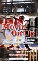 Movin' on Up: Baseball and Philadelphia Then, Now, and Always - Robert Gordon, Tom Burgoyne