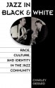 Jazz in Black and White: Race, Culture, and Identity in the Jazz Community - Charley Gerard