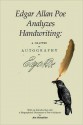 Edgar Allan Poe Analyzes Handwriting: A Chapter On Autography - Edgar Allan Poe, Jim Chevallier