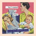 But I Wanted a Pony!: An Anne Taintor Motherhood Collection - Anne Taintor