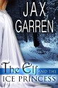 The Elf and the Ice Princess - Jax Garren