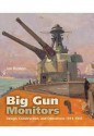 Big Gun Monitors: Design, Construction and Operations 1914-1945 - Ian Buxton