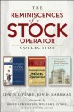 The Reminiscences of a Stock Operator Collection: The Classic Book, The Illustrated Edition, and The Annotated Edition - Edwin Lefèvre, Jon D. Markman