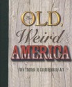 The Old, Weird America - Polly Koch, Sam Durant, Barnaby Furnas