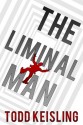 The Liminal Man (Monochrome Trilogy - Book Two) - Todd Keisling