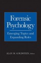 Forensic Psychology: Emerging Topics and Expanding Roles - Alan M. Goldstein