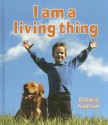 I Am a Living Thing - Bobbie Kalman