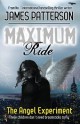 Maximum Ride: The Angel Experiment - James Patterson