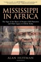 Mississippi in Africa: The Saga of the Slaves of Prospect Hill Plantation and Their Legacy in Liberia Today - Alan Huffman