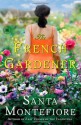 The French Gardener: A Novel - Santa Montefiore