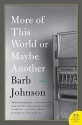 More of This World or Maybe Another - Barb Johnson