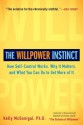 The Willpower Instinct: How Self-Control Works, Why It Matters, and What You Can Do to Get More of It - Kelly McGonigal Ph.D.