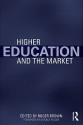 Higher Education and the Market - Roger Brown