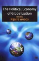 The Political Economy of Globalization - Ngaire Woods