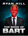 The Book of Bart - Ryan Hill