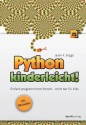 Python kinderleicht!: Einfach programmieren lernen - nicht nur für Kids (German Edition) - Jason R. Briggs, Volker Haxsen