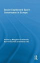 Social Capital and Sport Governance in Europe - Margaret Groeneveld, Barrie Houlihan, Fabien Ohl