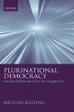 Plurinational Democracy: Stateless Nations in a Post-Sovereignty Era - Michael Keating