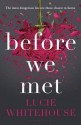 Before We Met - Lucie Whitehouse