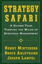 Strategy Safari: A Guided Tour Through The Wilds of Strategic Mangament - Henry Mintzberg, Joseph Lampel