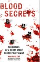 Blood Secrets: A Forensic Expert Reveals How Blood Spatter Tells the Crime Scene's Story - Kathy Passero, Rod Englert, Ann Rule