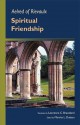 Aelred of Rievaulx: Spiritual Friendship - Aelred of Rievaulx, Lawrence C. Braceland, Marsha L. Dutton