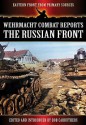 Wehrmacht Combat Reports: The Russian Front (Eastern Front from Primary Sources) - Bob Carruthers