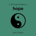 A Thousand Paths to Hope - Jane Garton