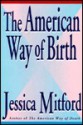 The American Way Of Birth - Jessica Mitford