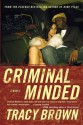 Criminal Minded: A Novel - Tracy Brown