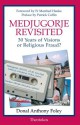 Medjugorje Revisited: 30 Years of Visions or Religious Fraud? - Patrick Coffin, Donal Anthony Foley, Prof Dr Manfred Hauke