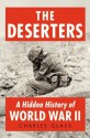 The Deserters: A Hidden History of World War II - Charles Glass