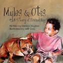 Myles & Otis: A Story of Friendship - Melissa Hughes